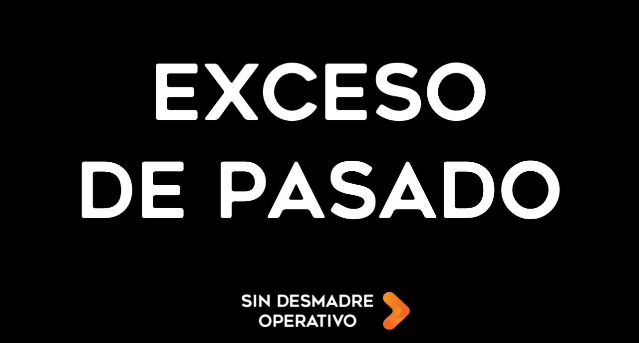 Exceso de Pasado